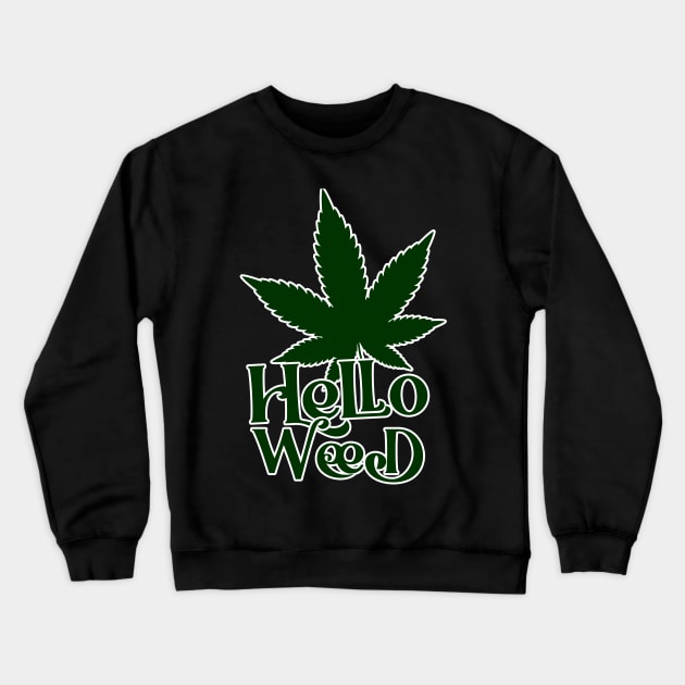 Hello Weed Crewneck Sweatshirt by imagifa